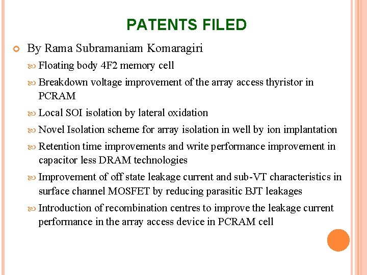 PATENTS FILED By Rama Subramaniam Komaragiri Floating body 4 F 2 memory cell Breakdown