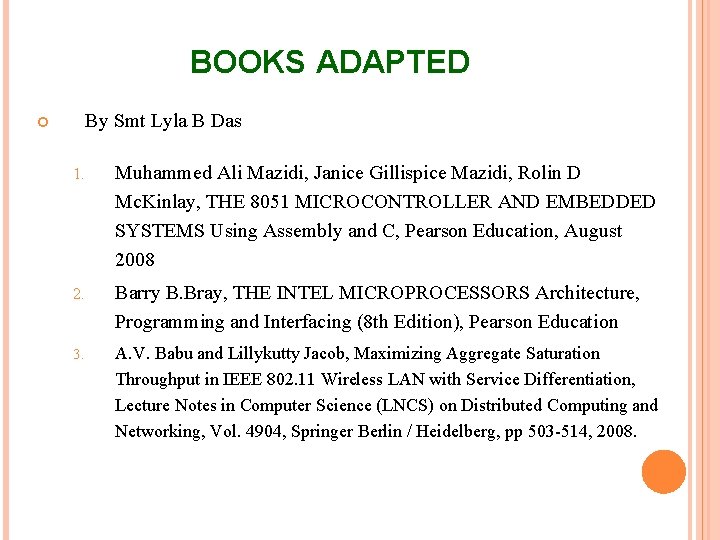 BOOKS ADAPTED By Smt Lyla B Das 1. Muhammed Ali Mazidi, Janice Gillispice Mazidi,