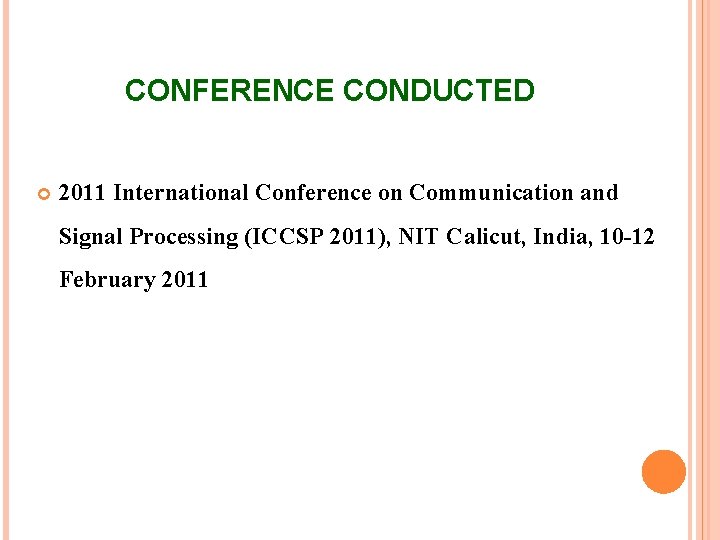 CONFERENCE CONDUCTED 2011 International Conference on Communication and Signal Processing (ICCSP 2011), NIT Calicut,