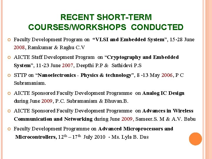 RECENT SHORT-TERM COURSES/WORKSHOPS CONDUCTED Faculty Development Program on “VLSI and Embedded System”, 15 -28