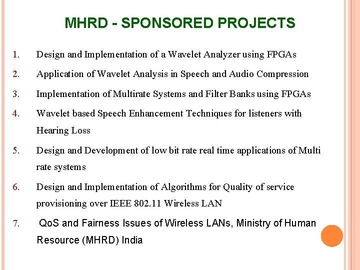 MHRD - SPONSORED PROJECTS 1. Design and Implementation of a Wavelet Analyzer using FPGAs