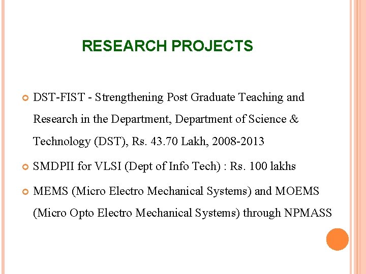 RESEARCH PROJECTS DST-FIST - Strengthening Post Graduate Teaching and Research in the Department, Department