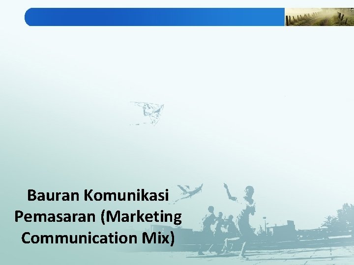 Bauran Komunikasi Pemasaran (Marketing Communication Mix) 