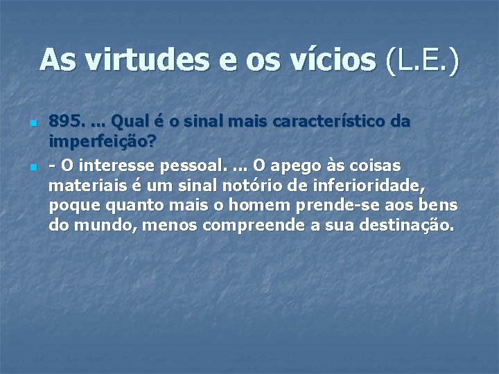 As virtudes e os vícios (L. E. ) n n 895. . Qual é