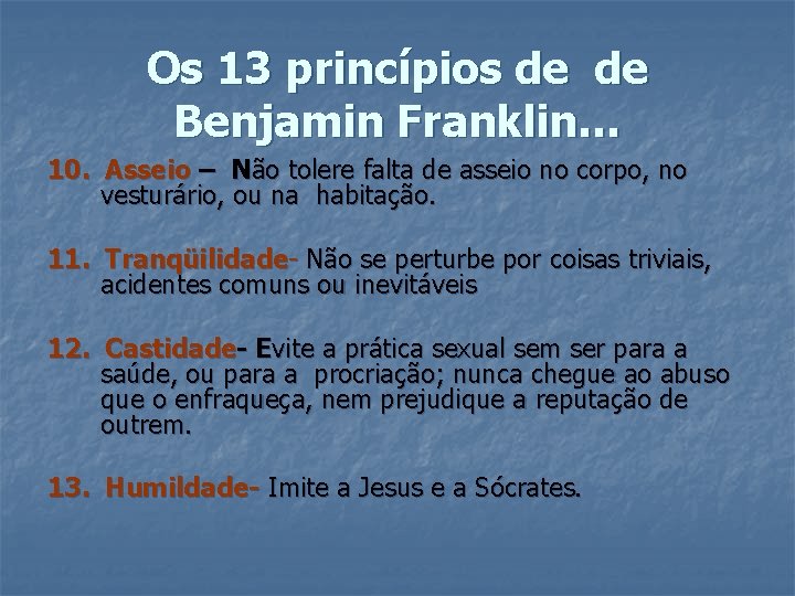 Os 13 princípios de de Benjamin Franklin… 10. Asseio – Não tolere falta de