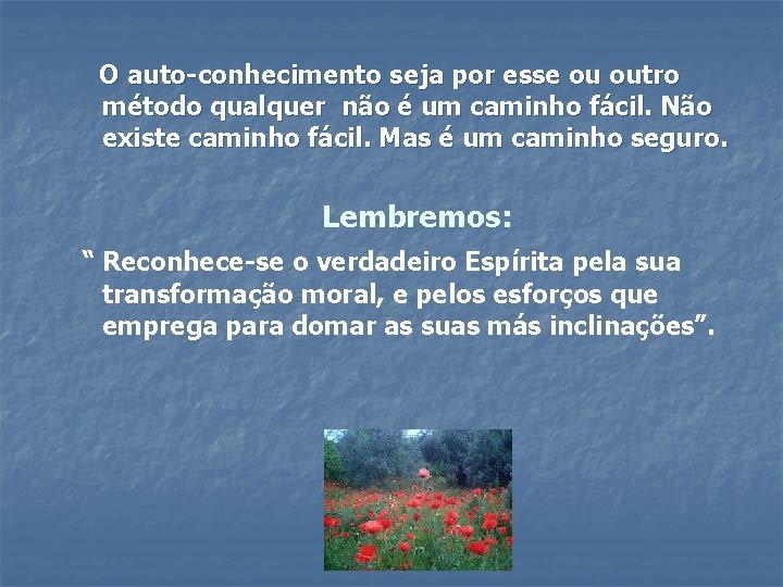 O auto-conhecimento seja por esse ou outro método qualquer não é um caminho fácil.