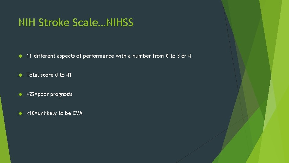 NIH Stroke Scale…NIHSS 11 different aspects of performance with a number from 0 to