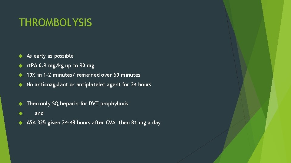 THROMBOLYSIS As early as possible rt. PA 0. 9 mg/kg up to 90 mg