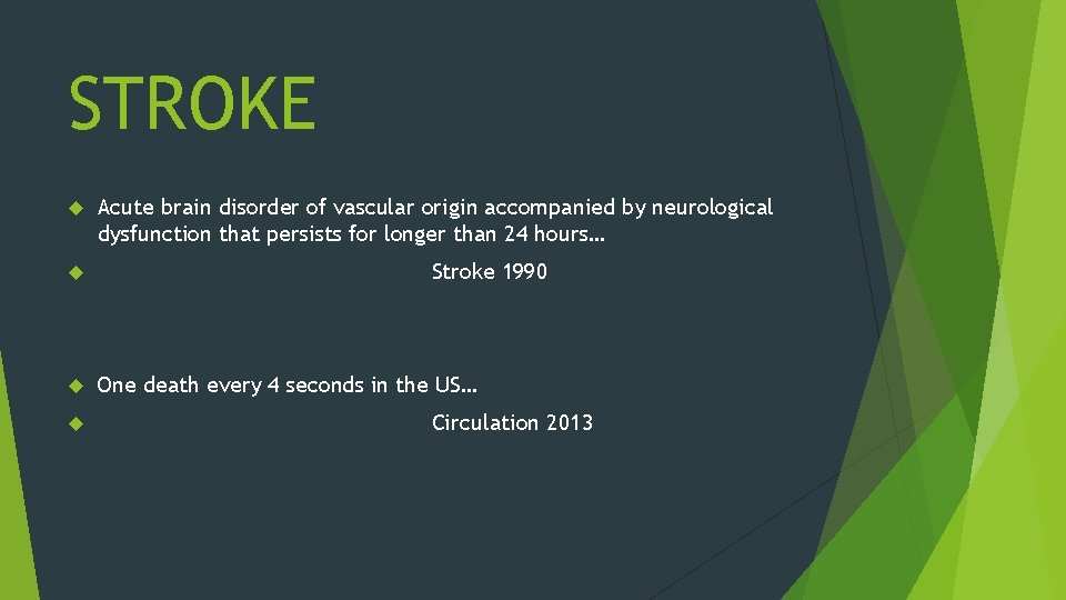 STROKE Acute brain disorder of vascular origin accompanied by neurological dysfunction that persists for