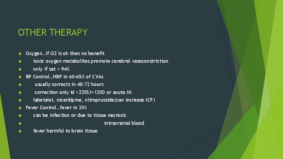 OTHERAPY Oxygen…if O 2 is ok then no benefit toxic oxygen metabolites promote cerebral