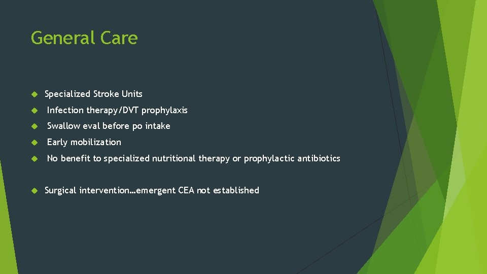 General Care Specialized Stroke Units Infection therapy/DVT prophylaxis Swallow eval before po intake Early