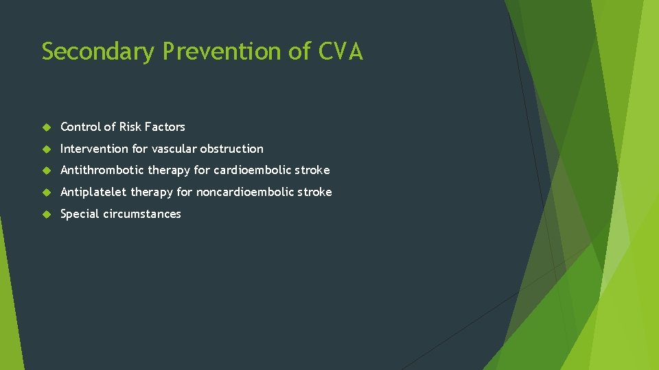 Secondary Prevention of CVA Control of Risk Factors Intervention for vascular obstruction Antithrombotic therapy