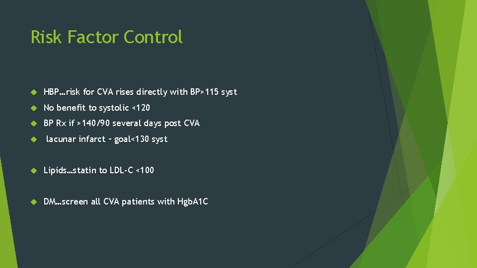 Risk Factor Control HBP…risk for CVA rises directly with BP>115 syst No benefit to