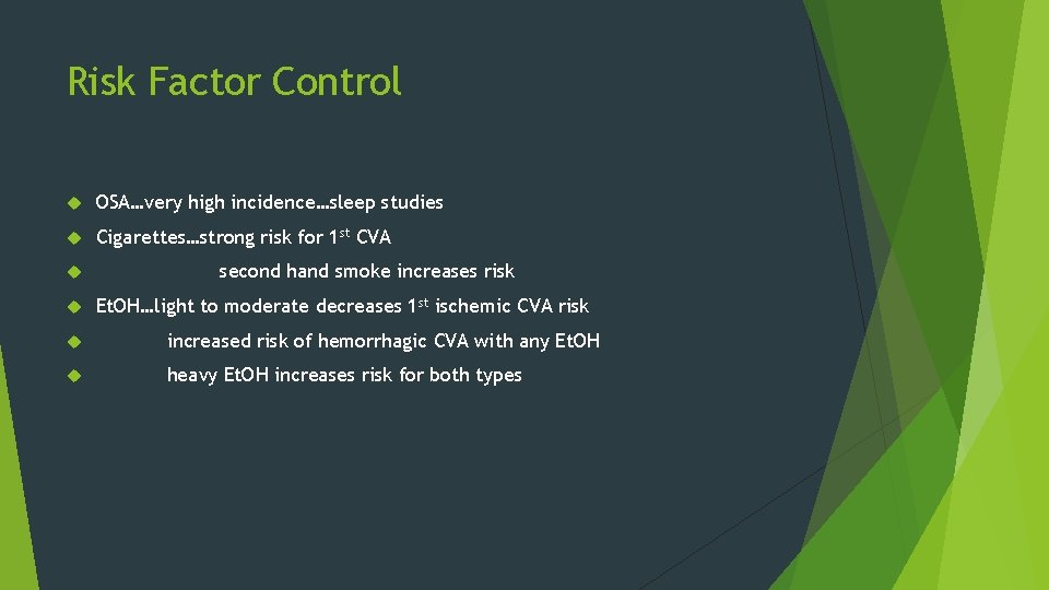 Risk Factor Control OSA…very high incidence…sleep studies Cigarettes…strong risk for 1 st CVA second