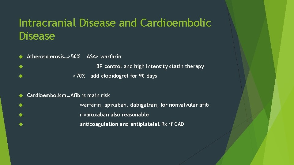 Intracranial Disease and Cardioembolic Disease Atherosclerosis…>50% ASA> warfarin BP control and high Intensity statin