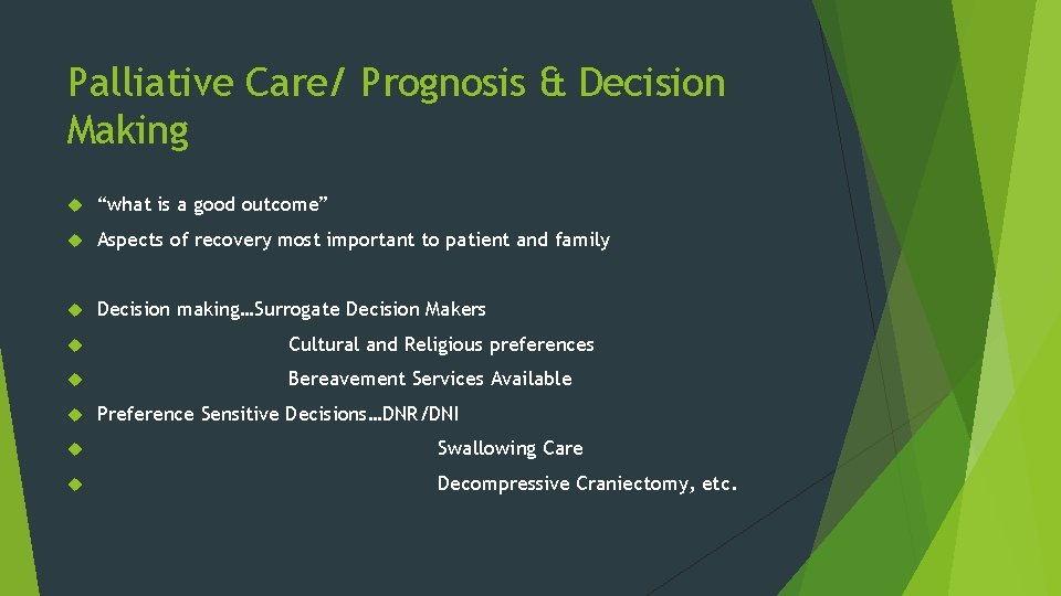 Palliative Care/ Prognosis & Decision Making “what is a good outcome” Aspects of recovery