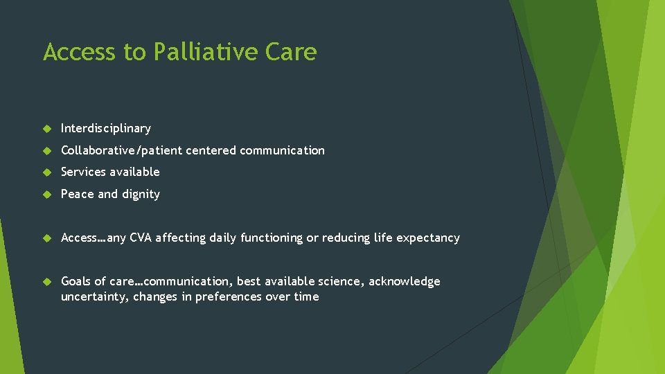 Access to Palliative Care Interdisciplinary Collaborative/patient centered communication Services available Peace and dignity Access…any