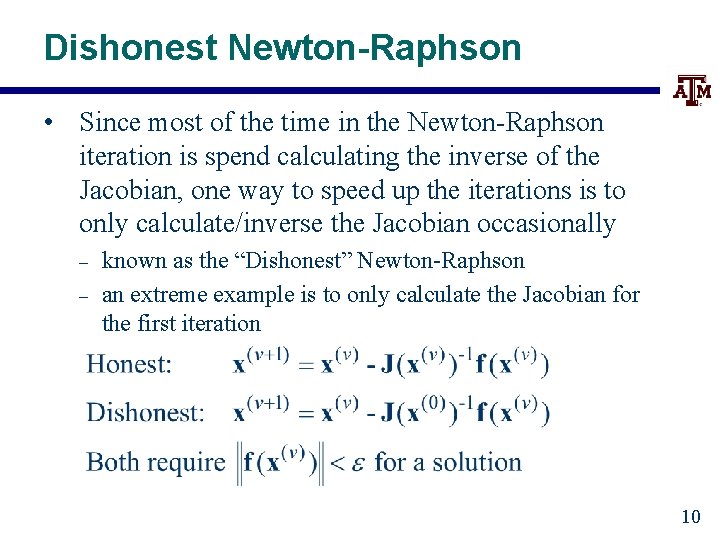 Dishonest Newton-Raphson • Since most of the time in the Newton-Raphson iteration is spend
