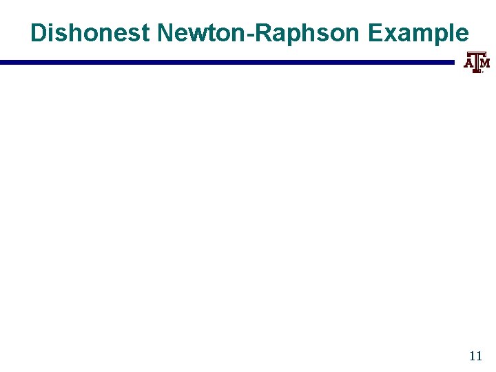 Dishonest Newton-Raphson Example 11 