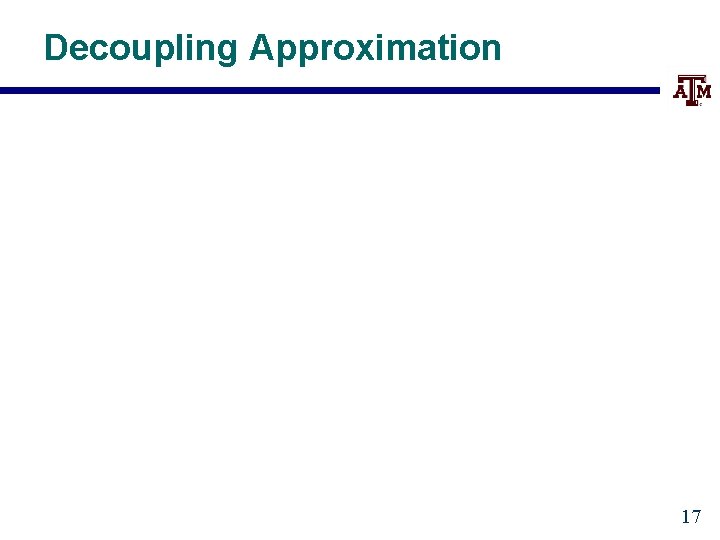 Decoupling Approximation 17 