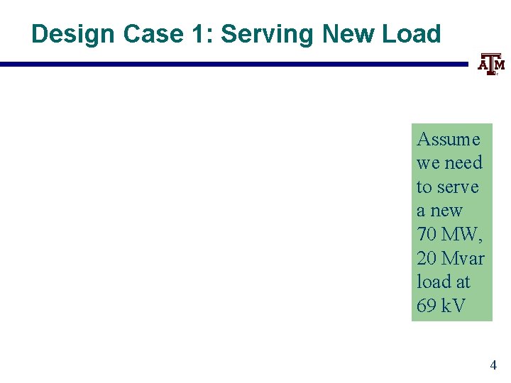 Design Case 1: Serving New Load Assume we need to serve a new 70