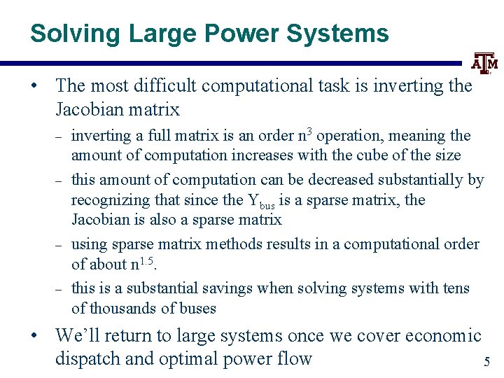 Solving Large Power Systems • The most difficult computational task is inverting the Jacobian