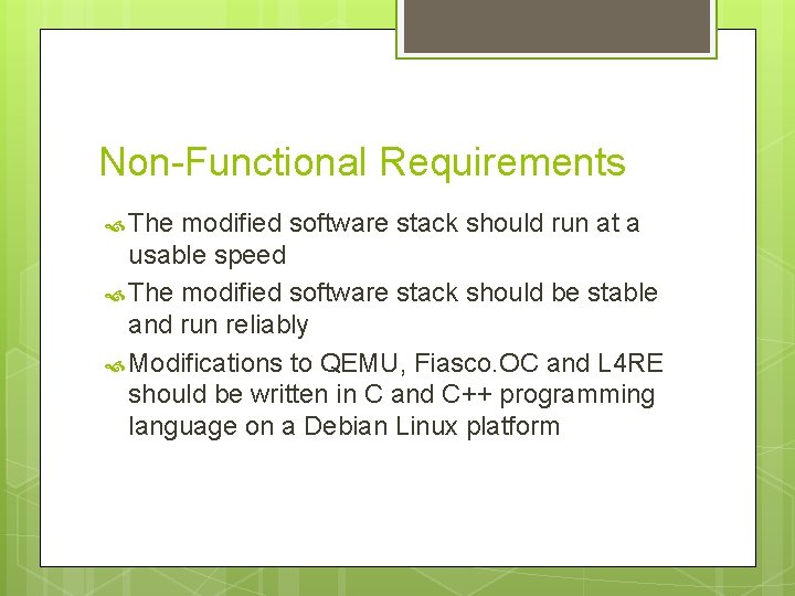 Non-Functional Requirements The modified software stack should run at a usable speed The modified