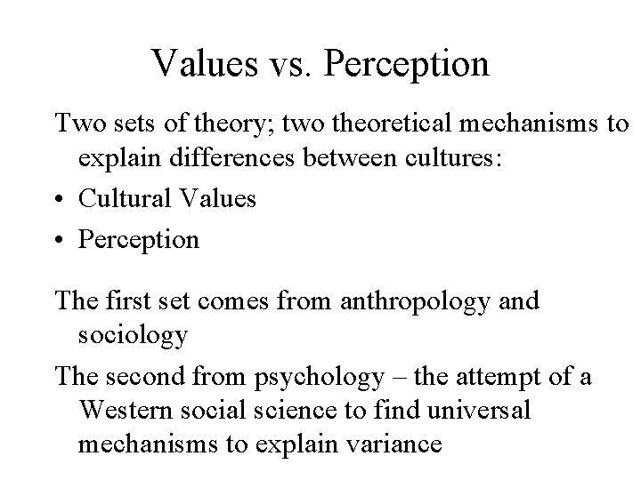 Values vs. Perception Two sets of theory; two theoretical mechanisms to explain differences between