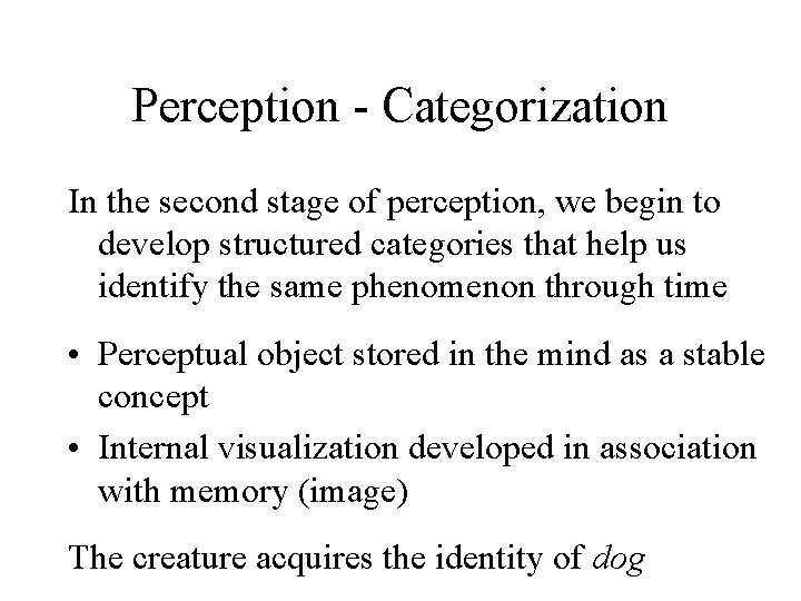 Perception - Categorization In the second stage of perception, we begin to develop structured