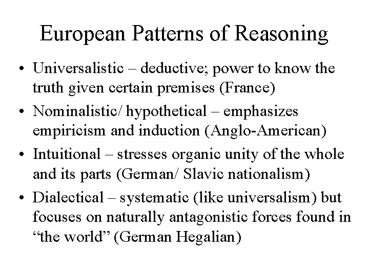 European Patterns of Reasoning • Universalistic – deductive; power to know the truth given