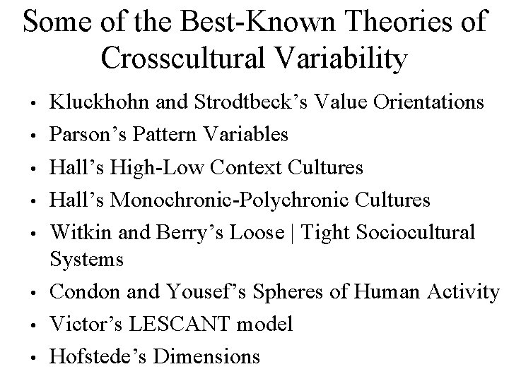 Some of the Best-Known Theories of Crosscultural Variability • • Kluckhohn and Strodtbeck’s Value