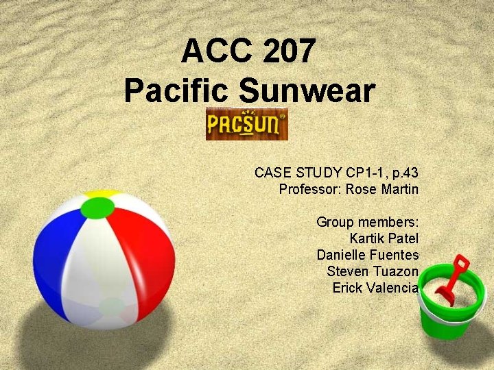 ACC 207 Pacific Sunwear CASE STUDY CP 1 -1, p. 43 Professor: Rose Martin