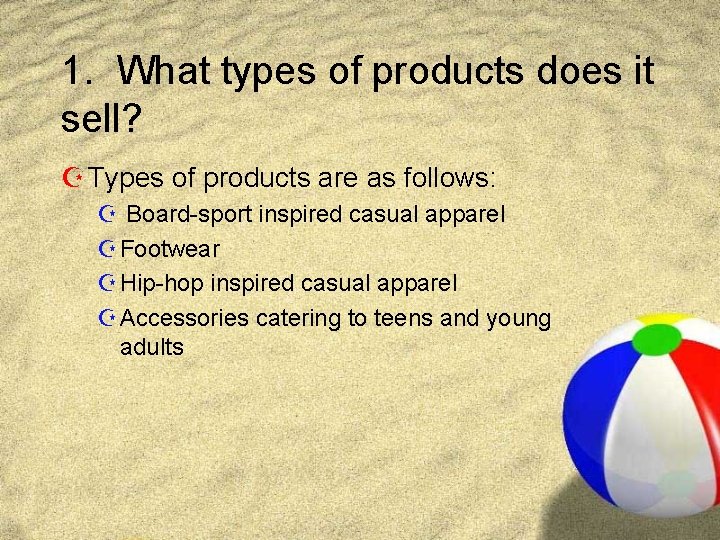 1. What types of products does it sell? Z Types of products are as