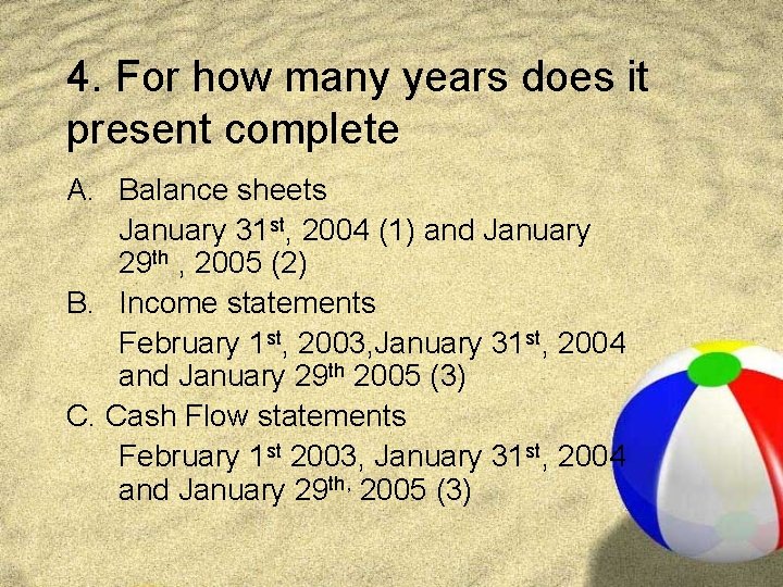 4. For how many years does it present complete A. Balance sheets January 31
