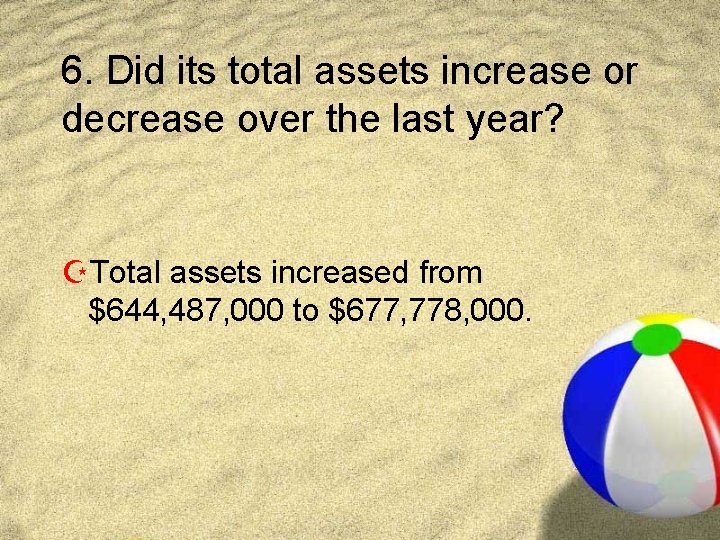 6. Did its total assets increase or decrease over the last year? ZTotal assets
