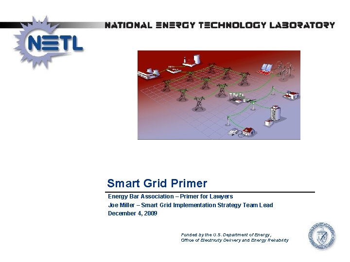 Smart Grid Primer Energy Bar Association – Primer for Lawyers Joe Miller – Smart