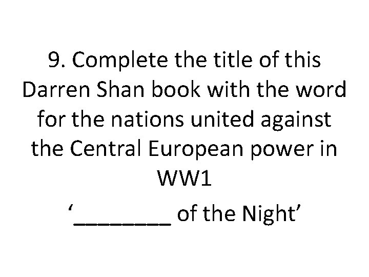 9. Complete the title of this Darren Shan book with the word for the