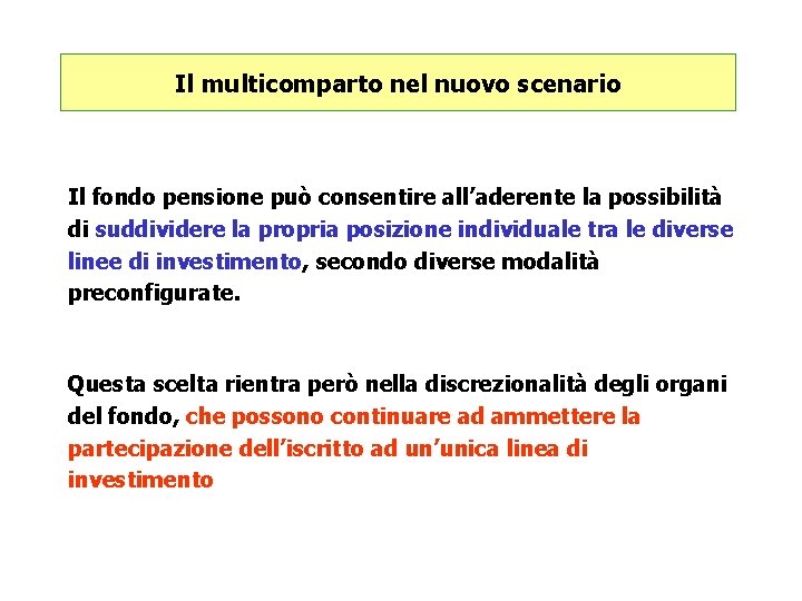 Il multicomparto nel nuovo scenario Il fondo pensione può consentire all’aderente la possibilità di