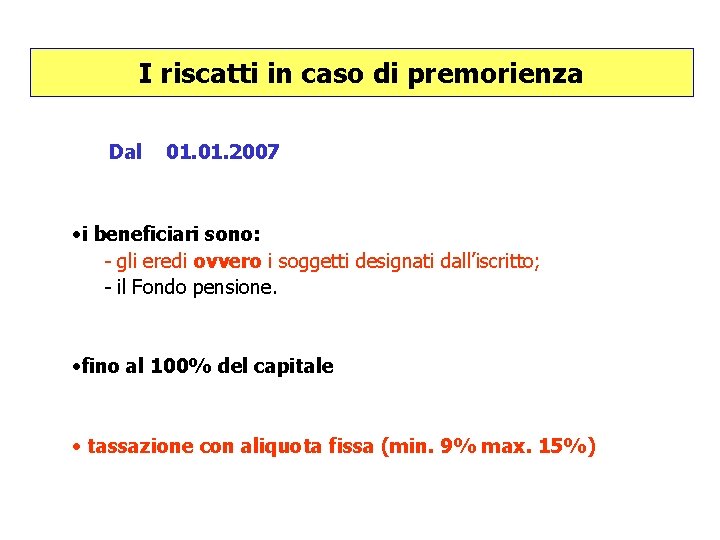 I riscatti in caso di premorienza Dal 01. 2007 • i beneficiari sono: -