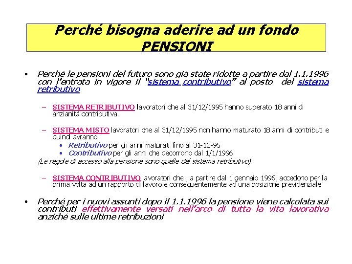 Perché bisogna aderire ad un fondo PENSIONI • Perché le pensioni del futuro sono