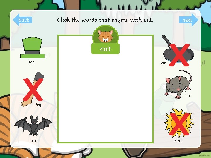 Click the words that rhyme with cat. back next cat hat pan X leg