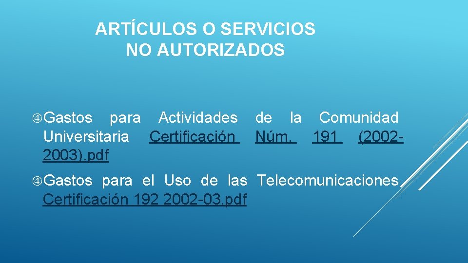 ARTÍCULOS O SERVICIOS NO AUTORIZADOS Gastos para Actividades Universitaria Certificación 2003). pdf Gastos de