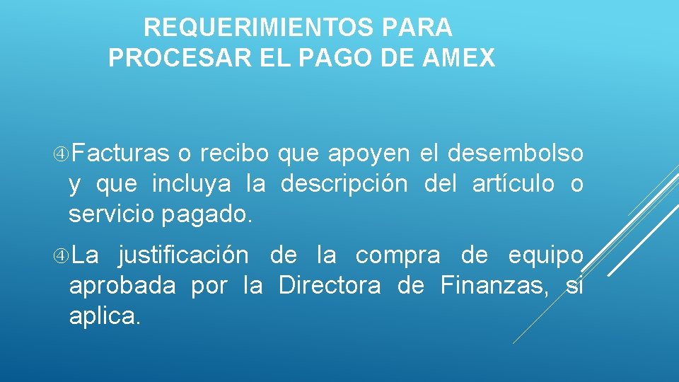 REQUERIMIENTOS PARA PROCESAR EL PAGO DE AMEX Facturas o recibo que apoyen el desembolso
