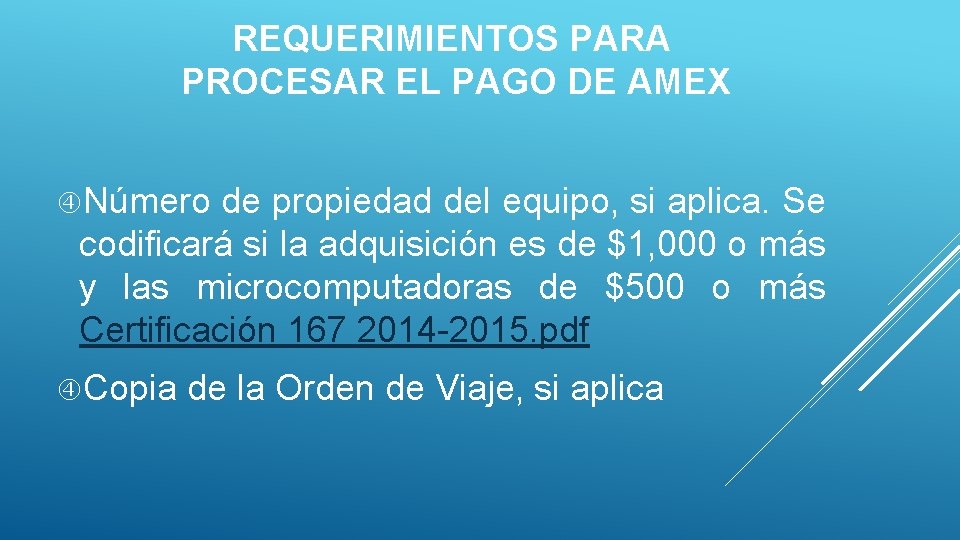 REQUERIMIENTOS PARA PROCESAR EL PAGO DE AMEX Número de propiedad del equipo, si aplica.