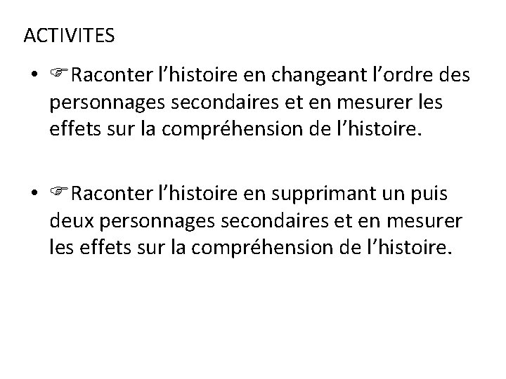 ACTIVITES • Raconter l’histoire en changeant l’ordre des personnages secondaires et en mesurer les