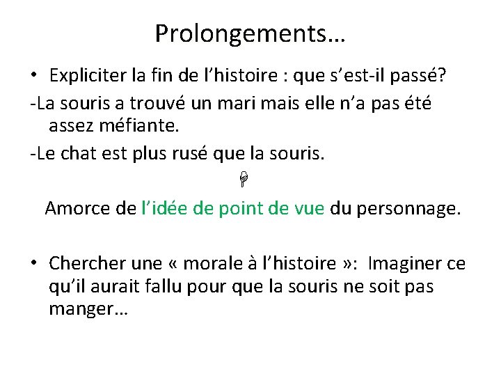 Prolongements… • Expliciter la fin de l’histoire : que s’est-il passé? -La souris a
