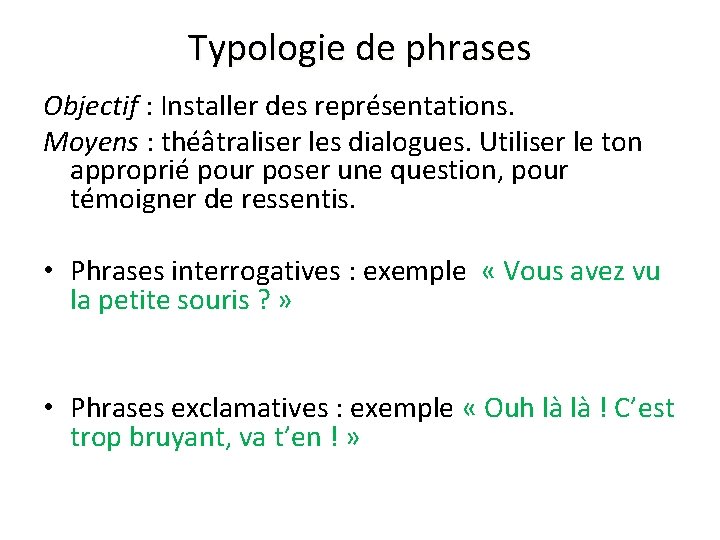 Typologie de phrases Objectif : Installer des représentations. Moyens : théâtraliser les dialogues. Utiliser