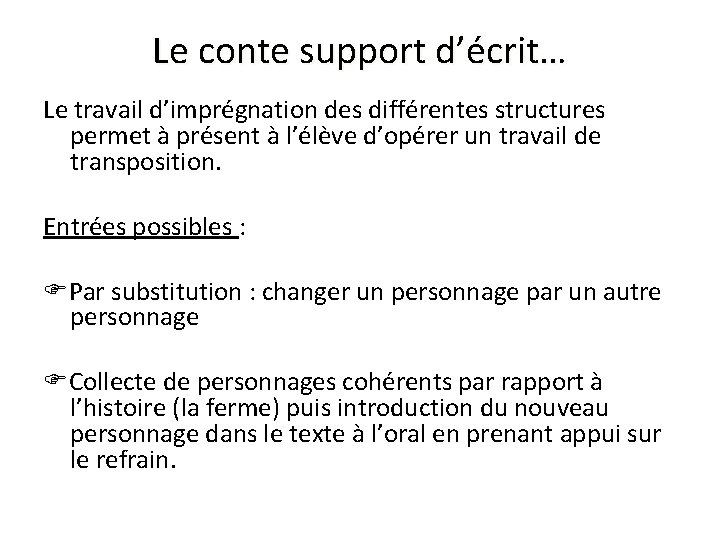 Le conte support d’écrit… Le travail d’imprégnation des différentes structures permet à présent à