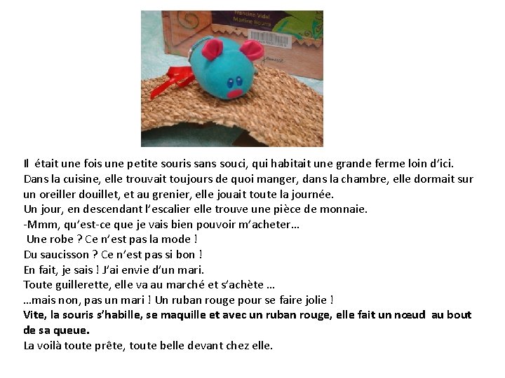 Il était une fois une petite souris sans souci, qui habitait une grande ferme