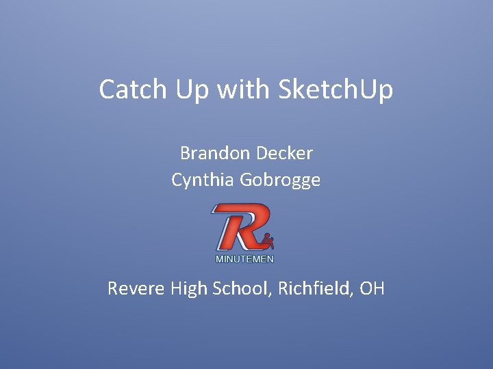 Catch Up with Sketch. Up Brandon Decker Cynthia Gobrogge Revere High School, Richfield, OH